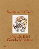 SPIRITS OUT OF TREES FRANCIS KERE - GANDO MONTANA