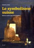 LE SYMBOLISME SUISSE. DESTINS CROISÉS AVEC L\