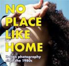 NO PLACE LIKE HOME ITALIAN PHOTOGRAPHY SINCE THE 1980\