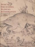 BOSCH BRUEGEL RUBENS REMBRANDT (ALBERTINA COLLECTION) /ANGLAIS