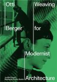 OTTI BERGER. WEAVING FOR MODERNIST ARCHITECTURE