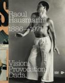 RAOUL HAUSMANN (1886-1971) VISION. PROVOCATION. DADA...