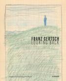 FRANZ GERTSCH. LOOKING BACK