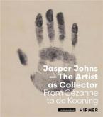 JASPER JOHNS. THE ARTIST AS COLLECTOR. FROM CEZANNE TO DE KOONING