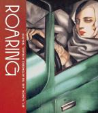 ROARING. ART, FASHION, AND THE AUTOMOBILE IN FRANCE. 1918-1939