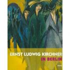 Ernst Ludwig Kirchner in Berlin