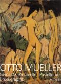 Otto Mueller. GemÃ¤lde, Aquarelle, Pastelle und Druckgraphik aus dem BrÃ¼cke-Museum Berlin.