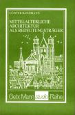 Mittelalterliche Architektur als Bedeutungsträger.