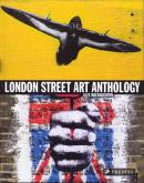LONDON STREET ART ANTHOLOGY /ANGLAIS