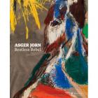 ASGER JORN. RESTLESS REBEL