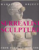 SURREALIST SCULPTURE - MARVELOUS OBJECTS FROM PARIS TO NEW-YORK