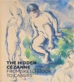 THE HIDDEN CÉZANNE FROM SKETCHBOOK TO CANVAS