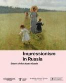 IMPRESSIONISM IN RUSSIA. DAWN OF THE AVANT-GARDE