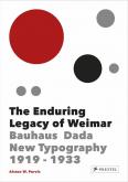 THE ENDURING LEGACY OF WEIMAR. GRAPHIC DESIGN & NEW TYPOGRAPHY 1919-1933