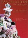 Fascination of Fragility. Masterpieces of European Porcelain