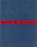 Meister der Zeichnung. Zeichnungen und Aquarelle aus der Graphischen Sammlung des Germanischen Natio