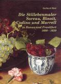 Die Stillebenmaler Soreau, Binoit, Codino und Marrell in Hanau und Frankfurt 1600-1650.