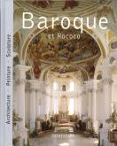Baroque et Rococo. Architecture - Peinture - Sculpture