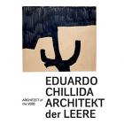 EDUARDO CHILLIDA ARCHITEKT DER LEERE / ARCHITECT OF THE VOID
