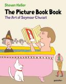 THE PICTURE BOOK BOOK. THE ART OF SEYMOUR CHWAST