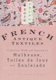 FRENCH ANTIQUE TEXTILES  - MULHOUSE, TOILES DE JOUY  AND SOULEIADO