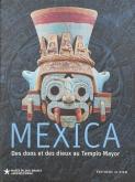 MEXICA. DES DONS ET DES DIEUX AU TEMPLO MAYOR