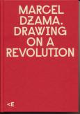 MARCEL DZAMA. DRAWING ON A REVOLUTION