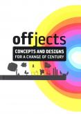 Offjects. Concepts and Designs for a change of century.