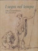 I SEGNI NEL TEMPO - DIBUJOS ESPANOLES DE LOS UFFIZI