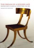 The dream of the Golden Age. Danish neo-classical furniture 1790-1850.