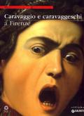 Caravaggio e caravaggeschi a Firenze