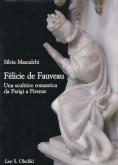 FELICIE DE FAUVEAU. UNA SCULTRICE ROMANTICA DA PARIGI A FIRENZE