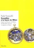 Esmaillée à la façon de Milan - Smalti nel Ducato di Milano da Bernabo Visconti a Ludovico il Moro