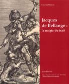 JACQUES DE BELLANGE. LA MAGIE DU TRAIT