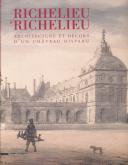 RICHELIEU À RICHELIEU. ARCHITECTURE ET DÉCORS D\