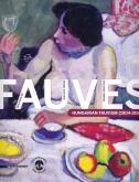 DIALOGUE DE FAUVES - HUNGARIAN FAUVISM, 1904-1914