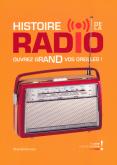 HISTOIRE DE LA RADIO - OUVREZ GRAND VOS OREILLES !