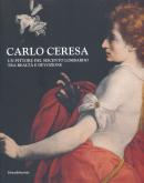 Carlo Ceresa (1609-1679) - Un pittore del Seicento Lombardo tra Realta e Devozione