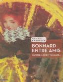 BONNARD ENTRE AMIS. MATISSE, MONET, VUILLARD...