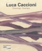 LUCA CACCIONI - DRAWINGS, OVERLAPS