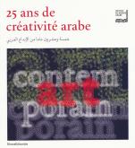 25 ANS DE CREATIVITE ARABE - [EXPOSITION, PARIS, INSTITUT DU MONDE ARABE, 16 OCTOBRE 2012-2 FEVRIER