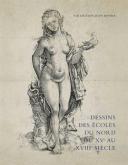 DESSINS DES ÉCOLES DU NORD DU XVE AU XVIIIE SIÈCLE - COLLECTION JEAN BONNA