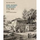 JEAN-JACQUES DE BOISSIEU 1736-1810. LES DESSINS DANS LES COLLECTIONS PUBLIQUES
