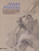 DE VOUET À WATTEAU. UN SIÈCLE DE DESSIN FRANÇAIS