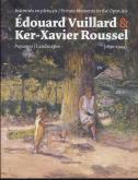 ÉDOUARD VUILLARD, KER-XAVIER ROUSSEL. INTIMITÉS EN PLEIN AIR, PAYSAGES (1890-1944)