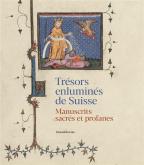 TRESORS ENLUMINES DE SUISSE - MANUSCRITS SACRES ET PROFANES