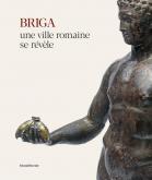 BRIGA. UNE VILLE ROMAINE SE RÉVÈLE