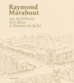 RAYMOND MARABOUT. UN ARCHITECTE ART DéCO à MANTES-LA-JOLIE