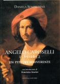 Angelo Caroselli 1585-1652. Un pittore irriverente.