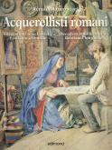 Acquerellisti romani. Suggestioni neoclassiche, esotismo orientale, decadentismo bizantino, realismo